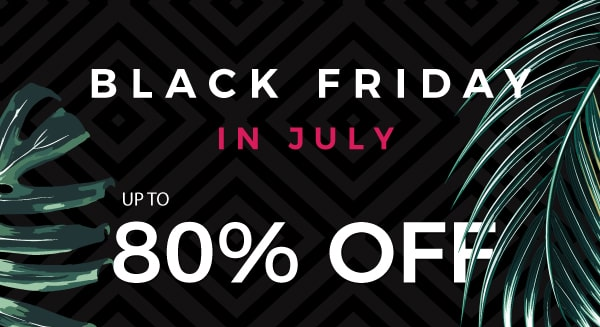Black Friday in July SALE